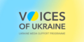 Грантове фінансування для українських медіа та журналістів в межах програми «Voices of Ukraine»